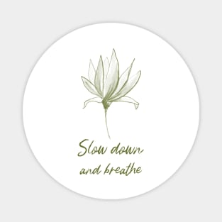 Slow Down And Breathe Botanical Peace Peaceful Plant Leaves Nature Zen Meditation Yoga New Age Spiritual Magnet